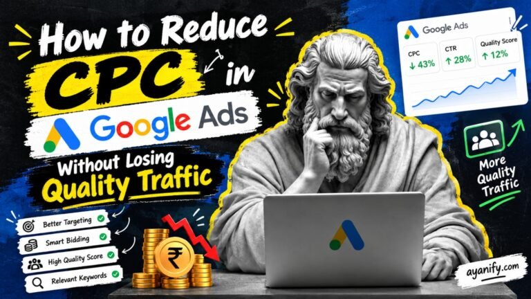 How to Reduce CPC in Google Ads Without Losing Quality Traffic